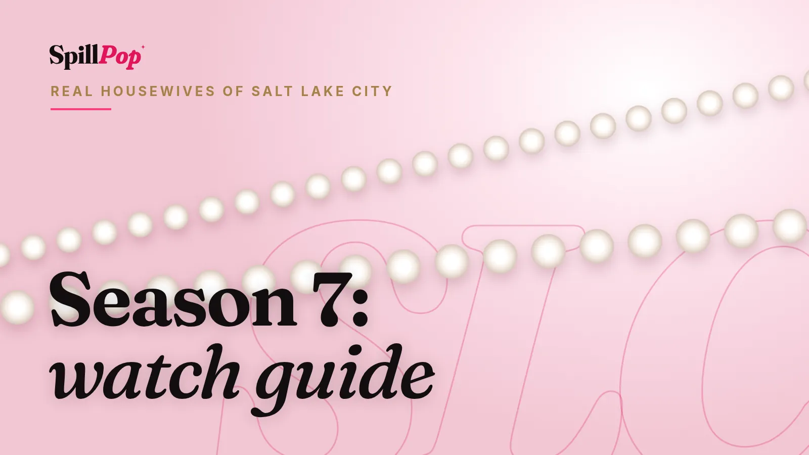 SpillPop cover art: pearls and champagne tones with the words Season 7: watch guide, Real Housewives of Salt Lake City